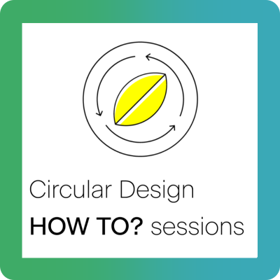 ONLINE EXCHANGE: Circular Design HOW TO? SESSIONS